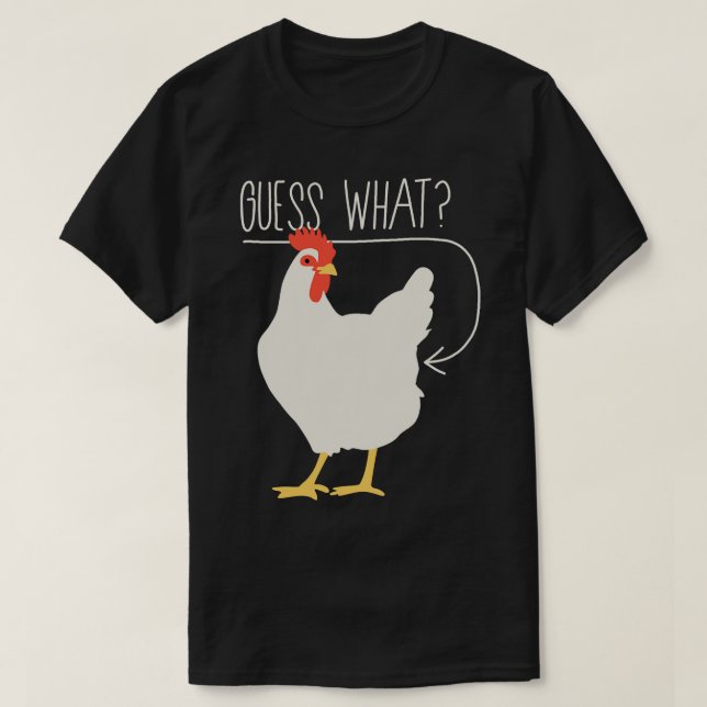 Guess what Chicken butt T-Shirt (Design Front)