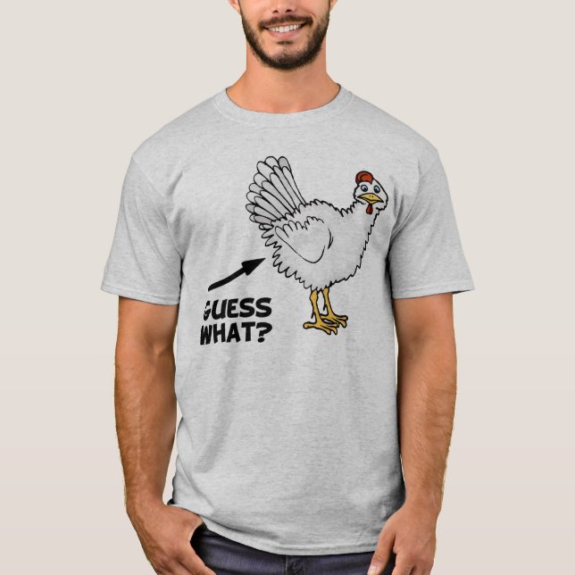 Guess What Chicken Butt T-Shirt (Front)