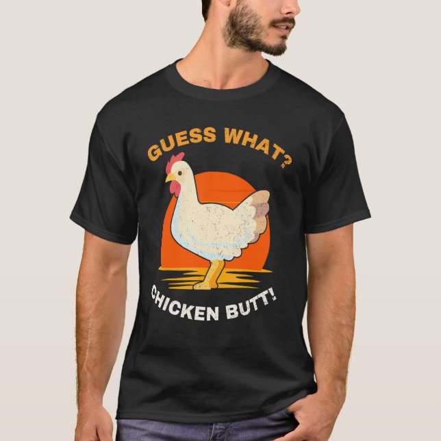 Guess What Chicken Butt   Tee (Front)