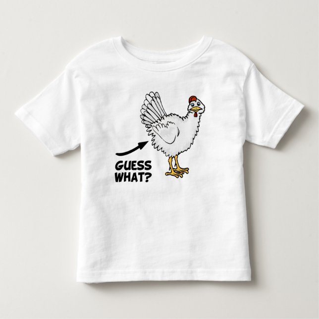 Guess What Chicken Butt Toddler T-Shirt (Front)