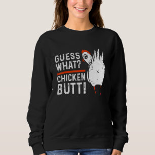Guess What Chicken Butt White Chicken Chicken Sweatshirt