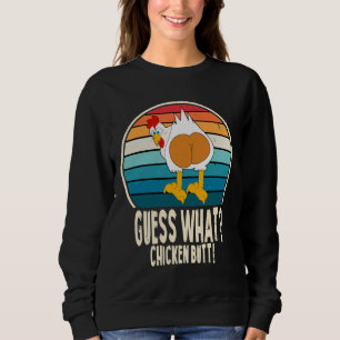 Guess What Chicken Butt White Design Jokes Sweatshirt