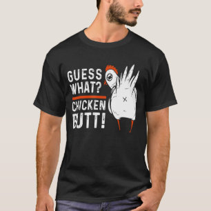 Guess What Chicken Butt! White Design T-Shirt