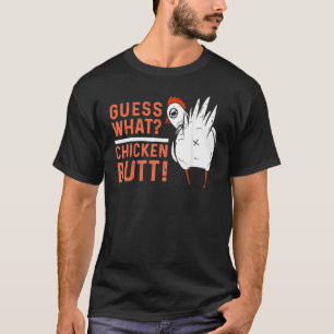 Guess What Chicken Butt White Design T-Shirt