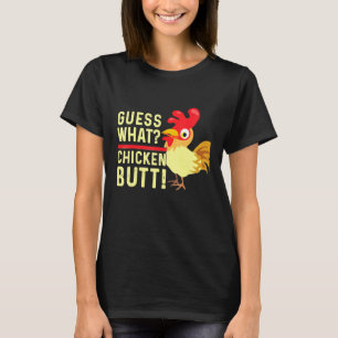 Guess What Chicken Butt White Design T- T-Shirt