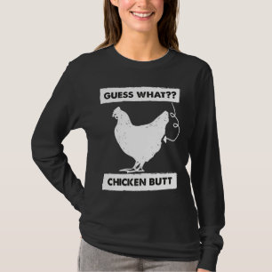 Guess What Chicken Butt White   Fo T-Shirt