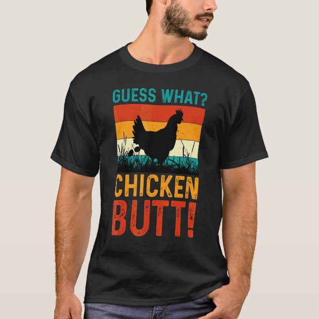 Guess What Chicken Butt White T-Shirt (Front)
