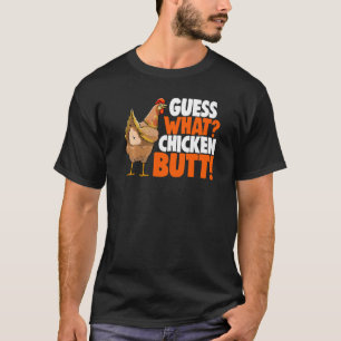 Guess What Chicken Butt Women Love Chicken 1 T-Shirt