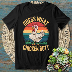 Guess What Chicken Funny Quote Hilarious Humour T-Shirt