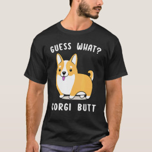 Guess What Corgi Butt Corgi Dog Pun 2 T-Shirt