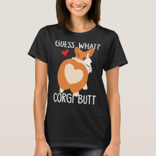 Guess What Corgi Butt Corgi Dog Pun T-Shirt