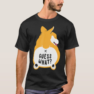 Guess What Corgi Butt Dog And Owner T-Shirt