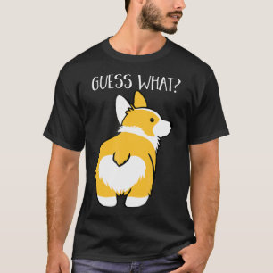Guess What Corgi Butt Dog Animal Owners Tee