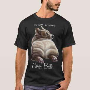 Guess What corgi butt Dog    Corgi T-Shirt