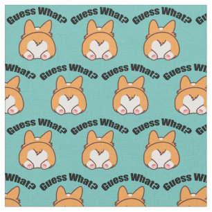 Guess What Corgi Butt Fabric