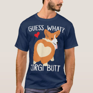 Guess What Corgi Butt Funny Corgi Dog Gift Pun Gif T-Shirt