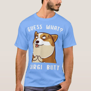 Guess What Corgi Butt Funny Corgi Dog Gift Pun T-Shirt