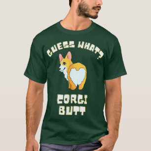 Guess What Corgi Butt, Funny Corgi Dog Lover T-Shirt