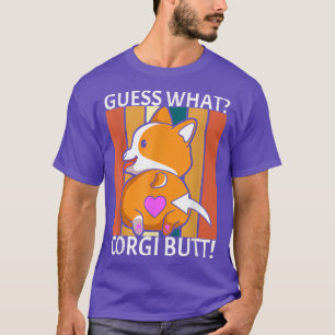 Guess What Corgi Butt Funny Corgi Pun Corgi Owner T-Shirt