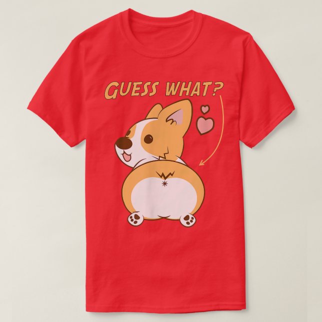 Guess what Corgi butt Funny Welsh Corgi  T-Shirt (Design Front)