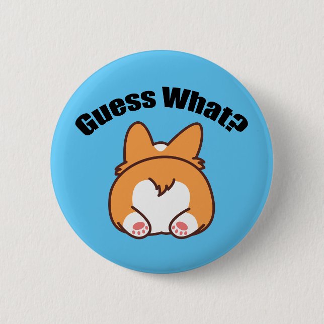 Guess What Corgi Butt Humour 6 Cm Round Badge (Front)