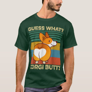 Guess What Corgi Butt Pembroke Welsh Corgi Dog Pet T-Shirt