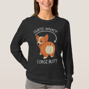 Guess What Corgi Butt T-Shirt