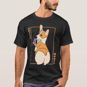 Guess What Corgi Butt T-Shirt