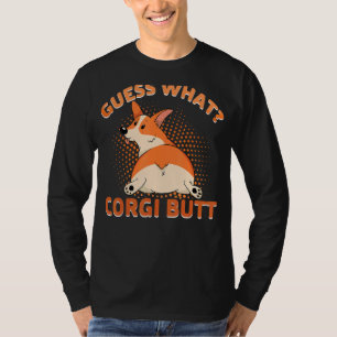 Guess What Corgi Butt T-Shirt