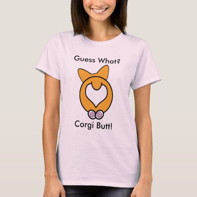 Guess What? Corgi Butt! T-Shirt (Front)