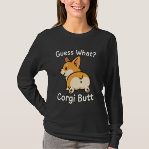 Guess What Corgi Butt T-Shirt