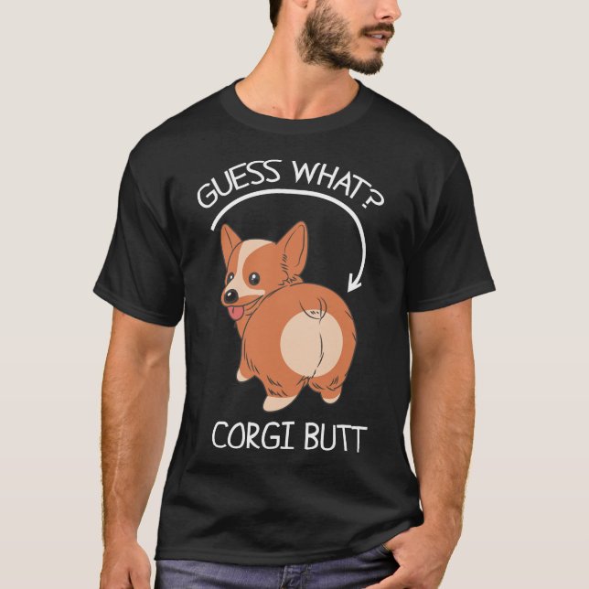 Guess What Corgi Butt     T-Shirt (Front)