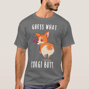 Guess What Corgi Butt Welsh Corgi Lover Dog Kawaii T-Shirt