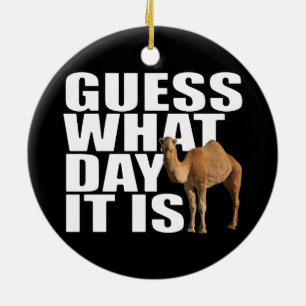 Guess What Day It Is Hump Day Camel Ceramic Tree Decoration