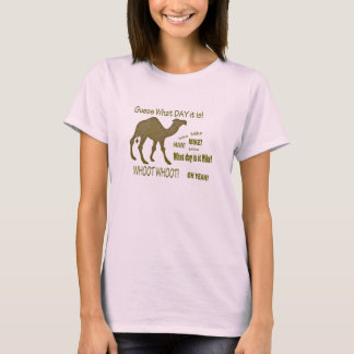Guess What Day It Is? Hump Day Camel! Ladies T-Shirt