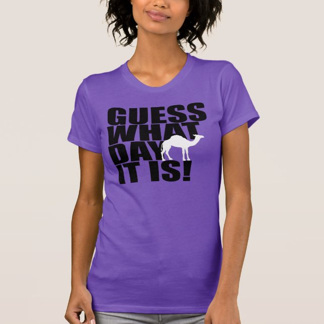 Guess What Day It Is Hump Day Camel T-shirt (Front)