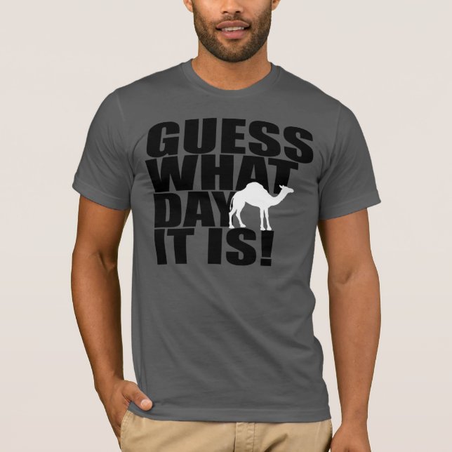 Guess What Day It Is Hump Day Camel T-shirt (Front)