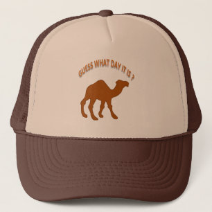 Guess What Day It Is? Hump Day camel Trucker Hat