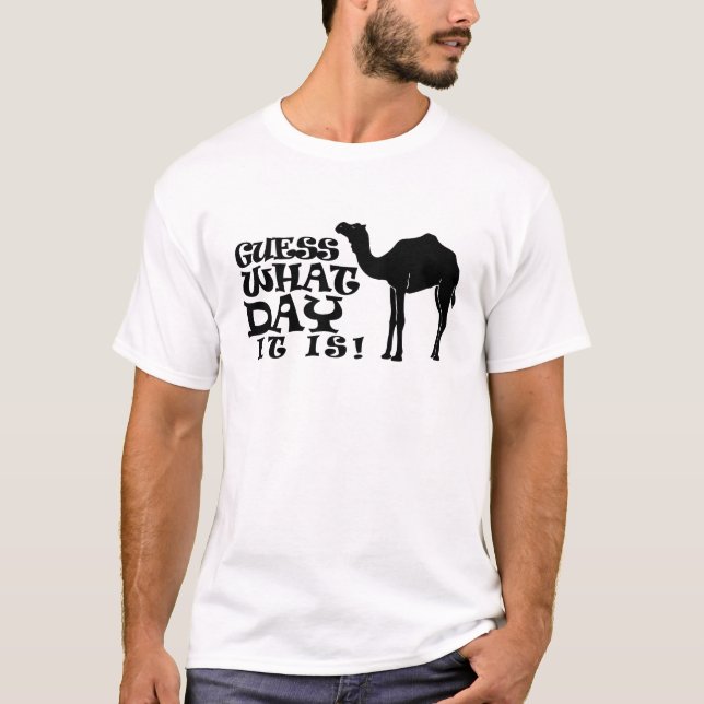 Guess What Day It Is - Hump Day Tshirt (Front)