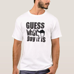 guess what day it is T-Shirt