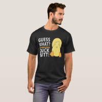 Guess What? Duck Butt Funny Unisex