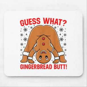 Guess What Gingerbread Butt Funny Xmas Gingerbread Mouse Pad