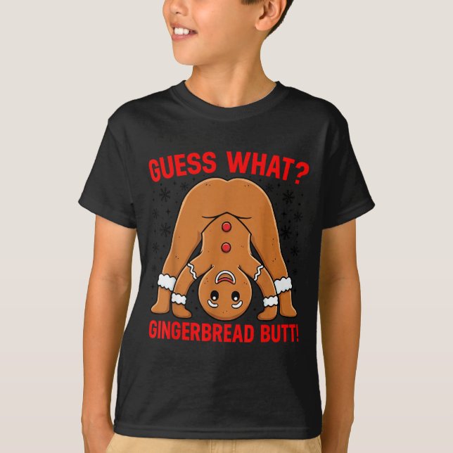 Guess What Gingerbread Butt Funny Xmas Gingerbread T-Shirt (Front)