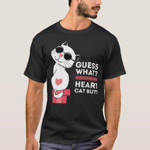 Guess What Heart Cat Butt  Cute  Cat T-Shirt