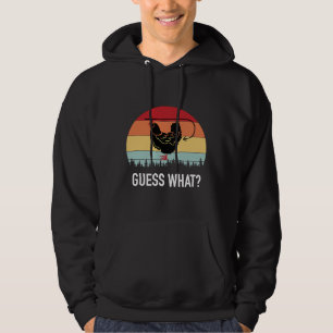 Guess What Hen Chicken Butt   Hoodie