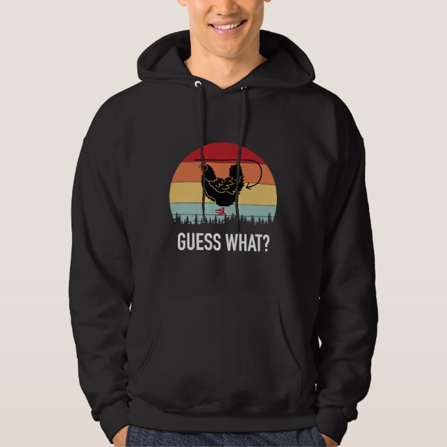 Guess What Hen Chicken Butt   Hoodie (Front)
