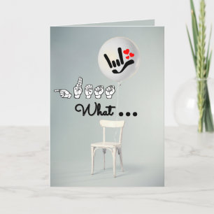“Guess What… I Love You” – ASL Birthday Card