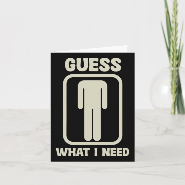 Guess What I Need Head Graphic  Card (Front)