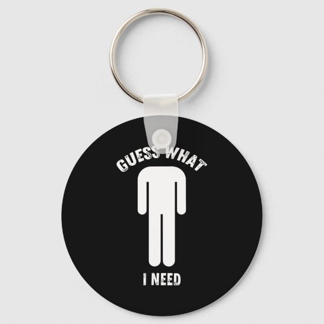 Guess what i need  key ring (Front)