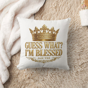 Guess What I'm Blessed Gold Crown Throw Pillow